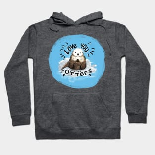 love you like no otter Hoodie